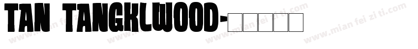 TAN tangklwood字体转换